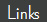 Links